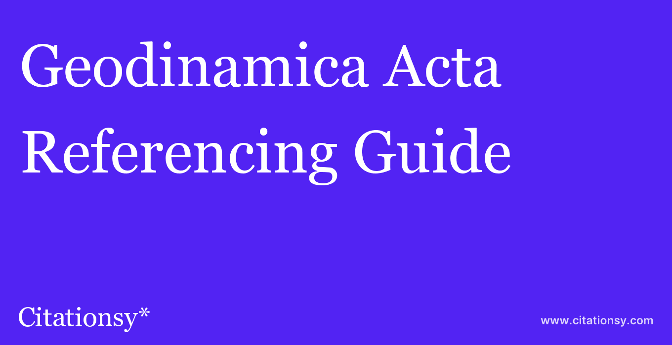 cite Geodinamica Acta  — Referencing Guide